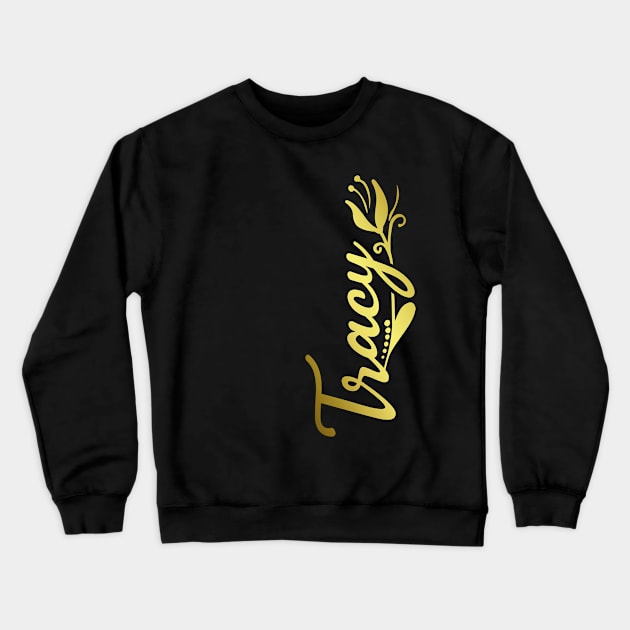 Tracy Name Faux Gold Tulip Flourish Crewneck Sweatshirt by xsylx